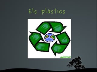 Els plàstics 