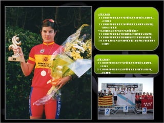 Año 2001 1 º  Campeonato de Espa ña  de Triatl ón  Juvenil ,  Antella 1 º  Campeonato de Espa ña  de Duatl ón  Juvenil,  Tres Cantos 4 º Ranking  Open de Espa ña  é l ite  1 º  Campeonato de Madrid de Triatl ón J uvenil 1 º  Campeonato de Madrid de Duatl ón Juvenil  3 º  Copa del Rey de Triatl ón ( T3 Real Canoe) en  Coria Año 2000 1 º  Campeonato de Espa ña  de Triatl ón  Juvenil,  Lugo 5 º  Campeonato de Espa ña  de Duatl ón  Juvenil,  Asturias  