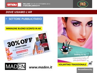 DOVE USIAMO L’AR 
• SETTORE PUBBLICITARIO 
IMMAGINE BUONO SCONTO IN AR 
VOLANTINO TRADIZIONALE 
 
