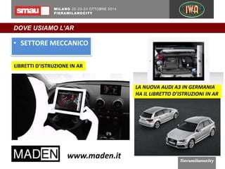DOVE USIAMO L’AR 
• SETTORE MECCANICO 
LIBRETTI D’ISTRUZIONE IN AR 
LA NUOVA AUDI A3 IN GERMANIA 
HA IL LIBRETTO D’ISTRUZIONI IN AR 
 