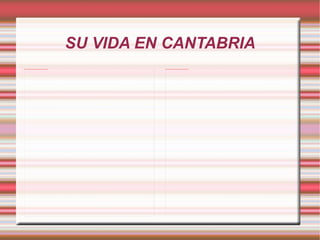 SU VIDA EN CANTABRIA 