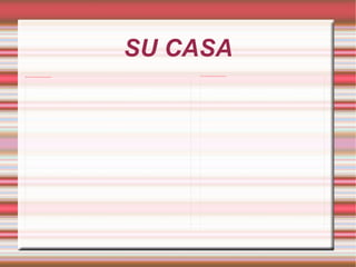 SU CASA 