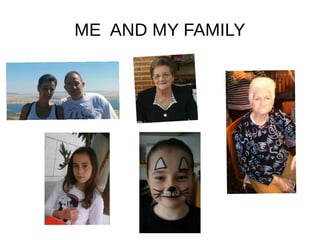 ME AND MY FAMILY
 