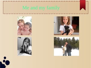 Me and my family
 