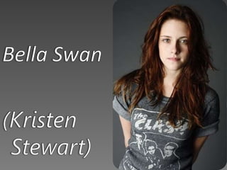 Bella Swan(Kristen Stewart)