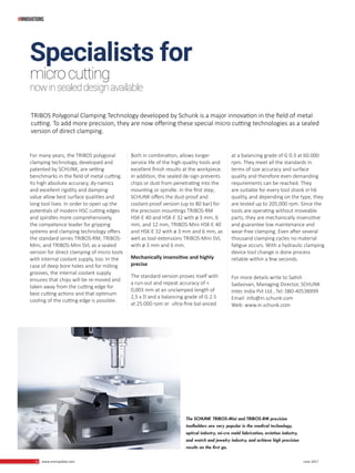 52 www.martupdate.com 52 June 2017
#INNOVATIONS
TRIBOS Polygonal Clamping Technology developed by Schunk is a major innovation in the field of metal
cutting. To add more precision, they are now offering these special micro cutting technologies as a sealed
version of direct clamping.
For many years, the TRIBOS polygonal
clamping technology, developed and
patented by SCHUNK, are setting
benchmarks in the field of metal cutting.
Its high absolute accuracy, dy-namics
and excellent rigidity and damping
value allow best surface qualities and
long tool lives. In order to open up the
potentials of modern HSC cutting edges
and spindles more comprehensively,
the competence leader for gripping
systems and clamping technology offers
the standard series TRIBOS-RM, TRIBOS-
Mini, and TRIBOS-Mini SVL as a sealed
version for direct clamping of micro tools
with internal coolant supply, too. In the
case of deep bore holes and for milling
grooves, the internal coolant supply
ensures that chips will be re-moved and
taken away from the cutting edge for
best cutting actions and that optimum
cooling of the cutting edge is possible.
Both in combination, allows longer
service life of the high-quality tools and
excellent finish results at the workpiece.
In addition, the sealed de-sign prevents
chips or dust from penetrating into the
mounting or spindle. In the first step,
SCHUNK offers the dust-proof and
coolant-proof version (up to 80 bar) for
the precision mountings TRIBOS-RM
HSK-E 40 and HSK-E 32 with ø 3 mm, 6
mm, and 12 mm, TRIBOS-Mini HSK-E 40
and HSK-E 32 with ø 3 mm and 6 mm, as
well as tool extensions TRIBOS-Mini SVL
with ø 3 mm and 6 mm.
Mechanically insensitive and highly
precise
The standard version proves itself with
a run-out and repeat accuracy of <
0,003 mm at an unclamped length of
2,5 x D and a balancing grade of G 2.5
at 25.000 rpm or ultra-fine bal-anced
at a balancing grade of G 0.3 at 60.000
rpm. They meet all the standards in
terms of size accuracy and surface
quality and therefore even demanding
requirements can be reached. They
are suitable for every tool shank in h6
quality, and depending on the type, they
are tested up to 205,000 rpm. Since the
tools are operating without moveable
parts, they are mechanically insensitive
and guarantee low maintenance and
wear-free clamping. Even after several
thousand clamping cycles no material
fatigue occurs. With a hydraulic clamping
device tool change is done process
reliable within a few seconds.
For more details write to Satish
Sadasivan, Managing Director, SCHUNK
Intec India Pvt Ltd , Tel: 080-40538999
Email: info@in.schunk.com
Web: www.in.schunk.com
The SCHUNK TRIBOS-Mini and TRIBOS-RM precision
toolholders are very popular in the medical technology,
optical industry, mi-cro mold fabrication, aviation industry,
and watch and jewelry industry, and achieve high precision
results on the first go.
Specialists for
microcutting
nowinsealeddesignavailable
 