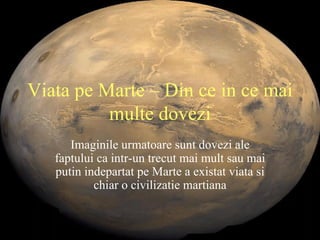 Viata pe Marte – Din ce in ce mai multe dovezi Imaginile urmatoare sunt dovezi ale faptului ca intr-un trecut mai mult sau mai putin indepartat pe Marte a existat viata si chiar o civilizatie martiana 