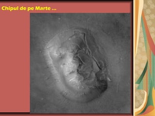 Chipul de pe Marte …
 