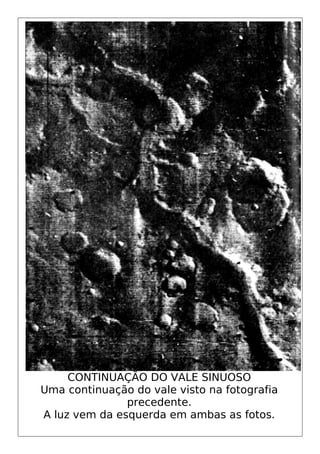 CONTINUAÇÃO DO VALE SINUOSO
Uma continuação do vale visto na fotografia
precedente.
A luz vem da esquerda em ambas as fotos.
 