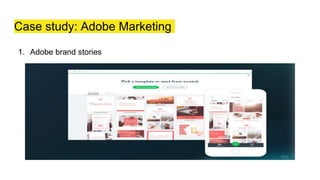 Case study: Adobe Marketing
1. Adobe brand stories
 