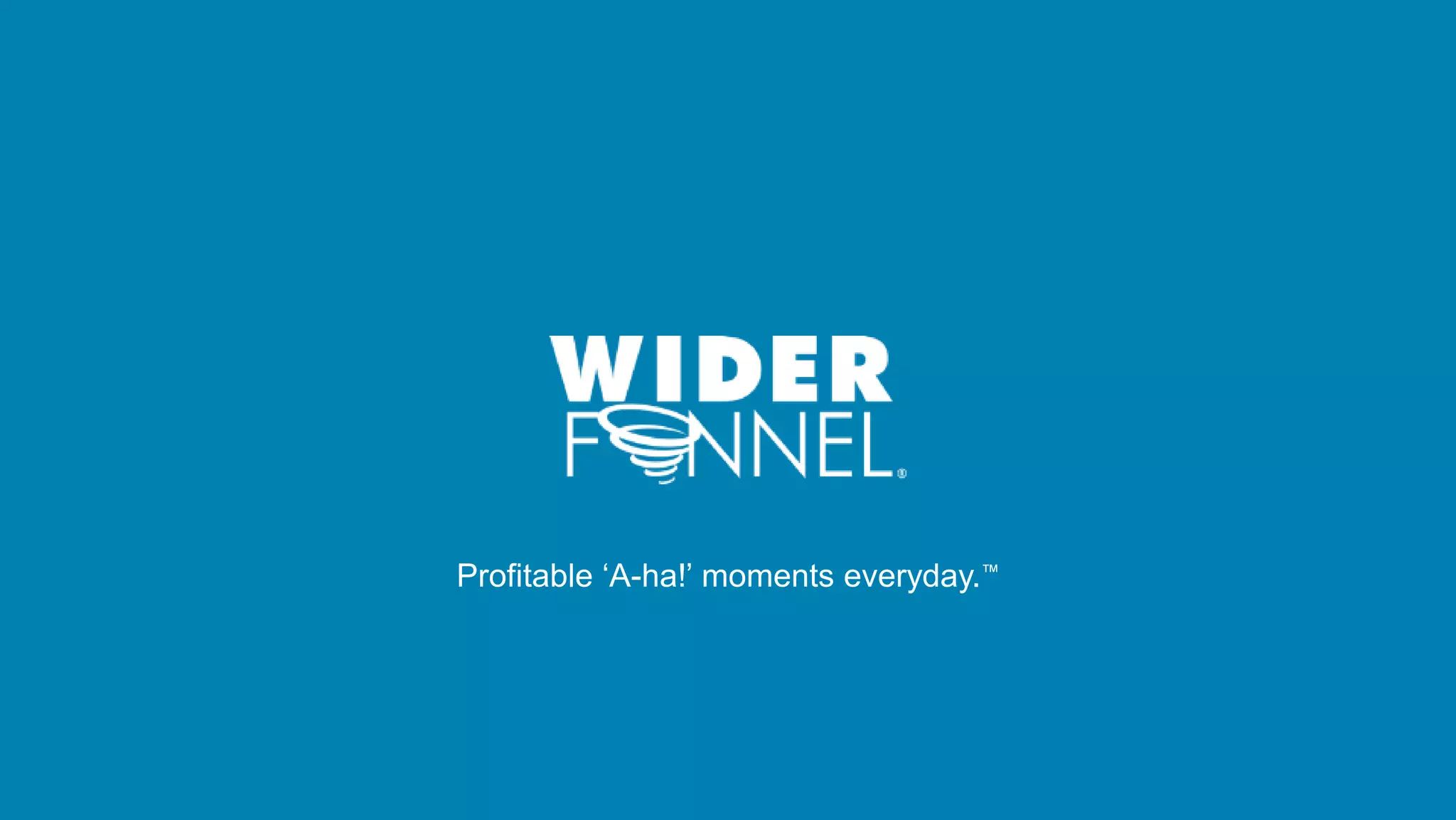 Profitable ‘A-ha!’ moments everyday.™
 