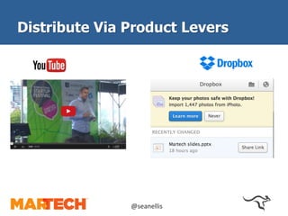 Distribute Via Product Levers 
@seanellis 
 