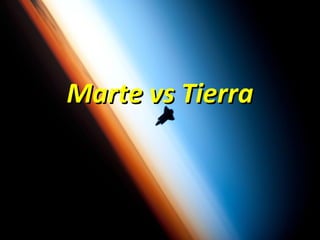 Marte vs Tierra

 