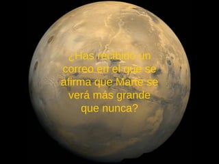 ¿Has recibido un correo en el que se afirma que Marte se verá más grande que nunca? 