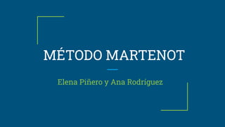 MÉTODO MARTENOT
Elena Piñero y Ana Rodríguez
 