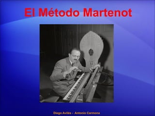 El Método Martenot
Diego Avilés - Antonio Carmona
 