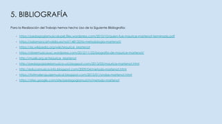 5. BIBLIOGRAFÍA
Para la Realización del Trabajo hemos hecho Uso de la Siguiente Bibliografía:
- https://pedagogiamusicalupel.files.wordpress.com/2010/10/quien-fue-maurice-martenot-terminado.pdf
- https://salamancartvaldia.es/not/148132/la-metodologia-martenot/
- https://es.wikipedia.org/wiki/Maurice_Martenot
- https://doremusicausc.wordpress.com/2012/11/22/biografia-de-maurice-martenot/
- http://musiki.org.ar/Maurice_Martenot
- http://pedagogiadelamusica-ud.blogspot.com/2013/05/maurice-martenot.html
- http://educomusica-info.blogspot.com/2009/04/metodo-martenot.html
- https://fatimalenguajemusical.blogspot.com/2015/01/ondas-martenot.html
- https://sites.google.com/site/pedagogiamusi/m/metodo-martenot
 