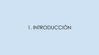 1. INTRODUCCIÓN
 