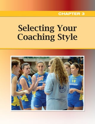 Selecting Your
Coaching Style
CHAPTER 3
 