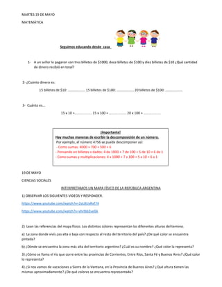 MARTES 19 DE MAYO
MATEMÁTICA
Seguimos educando desde casa
1- A un señor le pagaron con tres billetes de $1000, doce billet...