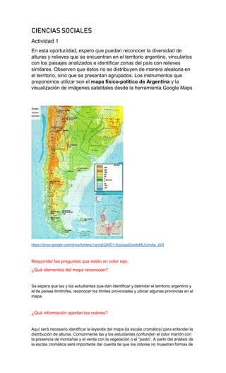 CIENCIAS SOCIALES
Actividad 1
En esta oportunidad, espero que puedan reconocer la diversidad de
alturas y relieves que se ...