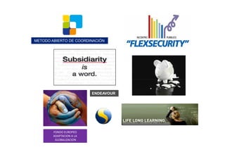 METODO ABIERTO DE COORDINACIÓN




                         ENDEAVOUR




        KEK hZKWK
          Wd /KE 
         'K / /KE
 