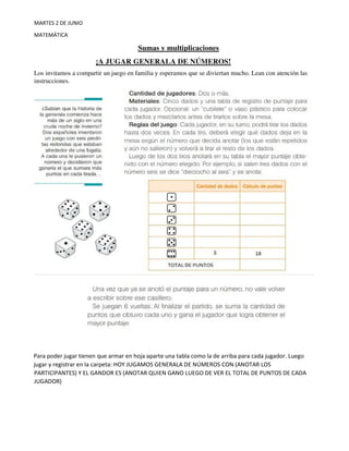 MARTES 2 DE JUNIO
MATEMÁTICA
Sumas y multiplicaciones
¡A JUGAR GENERALA DE NÚMEROS!
Los invitamos a compartir un juego en ...
