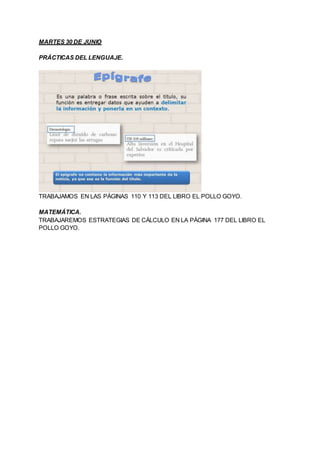 MARTES 30 DE JUNIO
PRÁCTICAS DEL LENGUAJE.
TRABAJAMOS EN LAS PÁGINAS 110 Y 113 DEL LIBRO EL POLLO GOYO.
MATEMÁTICA.
TRABAJ...