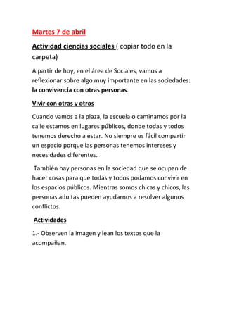 Martes 7 de abril
Actividad ciencias sociales ( copiar todo en la
carpeta)
A partir de hoy, en el área de Sociales, vamos ...