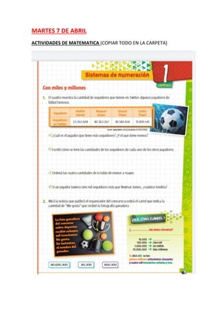 MARTES 7 DE ABRIL
ACTIVIDADES DE MATEMATICA (COPIAR TODO EN LA CARPETA)
 