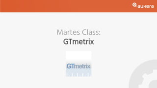 Martes Class:
GTmetrix
 