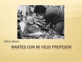 Martes con mi viejo profesorMitch Albom