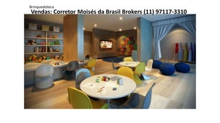 Brinquedoteca 
Vendas: Corretor Moisés da Brasil Brokers (11) 97117-3310 
 