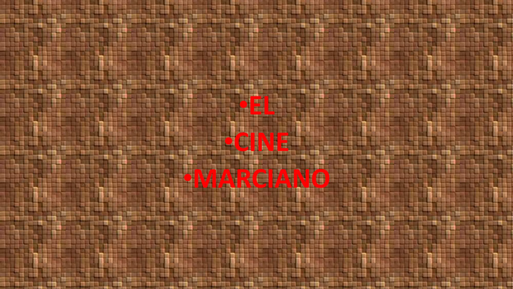 •EL
•CINE
•MARCIANO
 