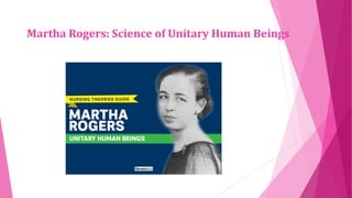 Martha Rogers: Science of Unitary Human Beings
 