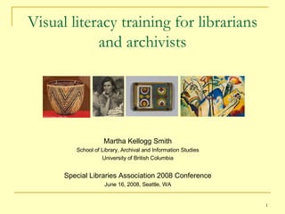 Visual literacy training for librarians and archivists ,[object Object],[object Object],[object Object],[object Object],[object Object]