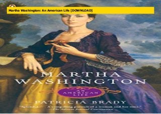 Martha Washington: An American Life [DOWNLOAD]
 
