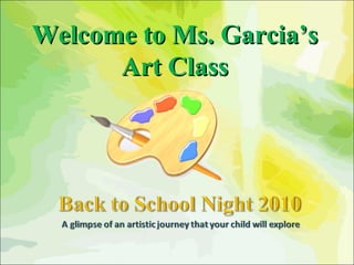 Welcome to Ms. Garcia’s Art Class 