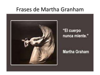 Frases de Martha Granham
 