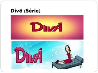 Divã (Série)
 