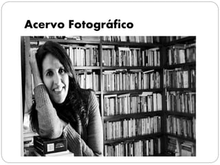 Acervo Fotográfico
 