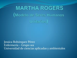 Jessica Bohórquez Pérez
Enfermería – Grupo 1ea
Universidad de ciencias aplicadas y ambientales
 