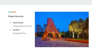 Project Overview
● Project Name:
Fengming Mountain Park
● Location:
Chongqing, China
 