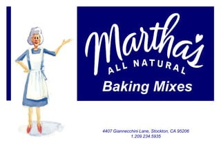 Baking Mixes

4407 Giannecchini Lane, Stockton, CA 95206
             1.209.234.5935
 