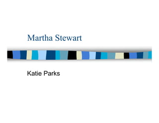 Martha Stewart


Katie Parks
 