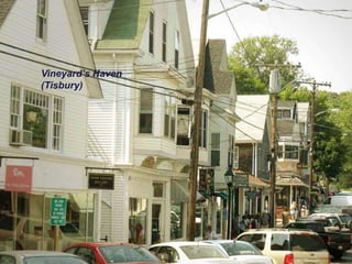 Vineyard’s Haven
(Tisbury)
 