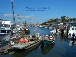 Menemsha – petit village de
pêcheurs de Aquinnah
 