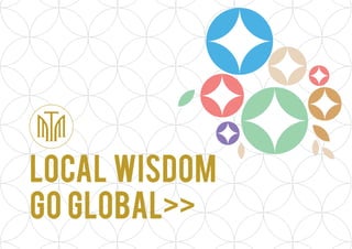 LOCAL WISDOM
GO GLOBAL>>
 