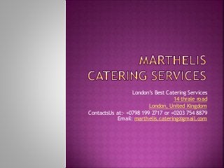 London’s Best Catering Services
14 thrale road
London, United Kingdom
ContactsUs at:- +0798 199 2717 or +0203 754 8879
Email: marthelis.catering@gmail.com
 