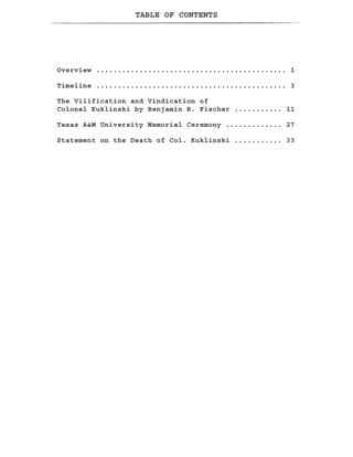 TABLE OF CONTENTS
Overview ............................................ 1
Timeline ............................................ 3
The Vilification and Vindication of
Colonel Kuklinski by Benjamin B. Fischer ........... 11
Texas A&M University Memorial Ceremony ............. 27
Statement on the Death of Col. Kuklinski ........... 33
 